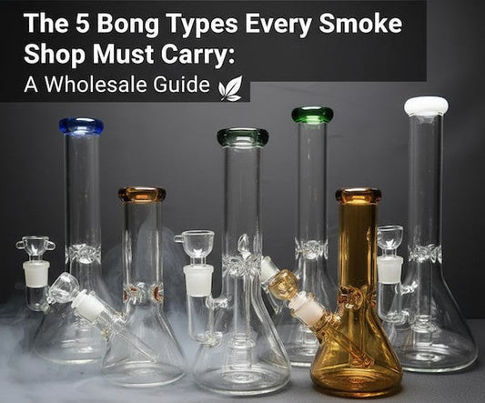 The 5 Bong Types Every Smoke Shop Must Carry: A Wholesale Guide