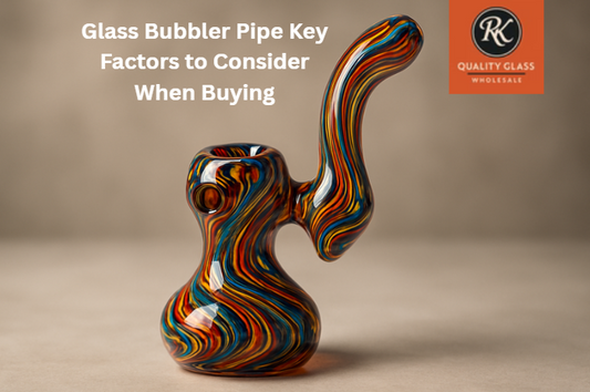 Glass Bubbler Pipe: Key Factors to Consider When Buying  